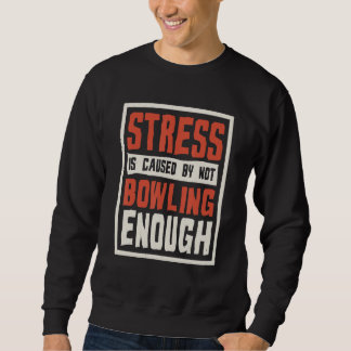 Sudadera Stress Is Caused By Not Bowling Enough Sailing And