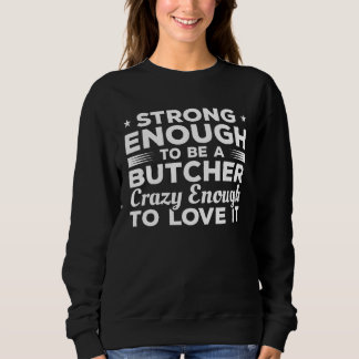 Sudadera Strong Enough To Be A Butcher Crazy Enough To Love
