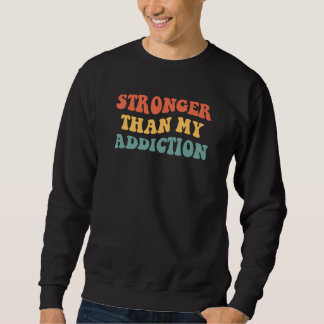 Sudadera Stronger Than My Addiction 12 Steps Recovery Sobri