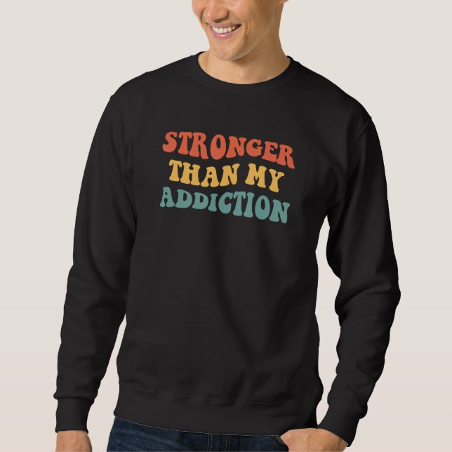 Sudadera Stronger Than My Addiction 12 Steps Recovery Sobri (Anverso)