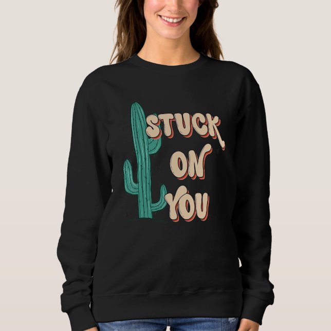 Sudadera Stuck On To You Cactus Lover Valentine's Day (Anverso)