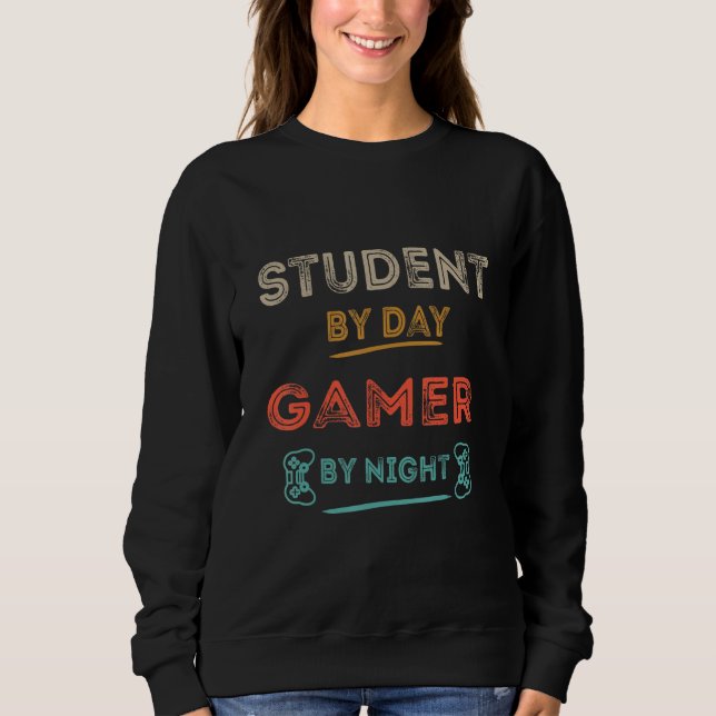 Sudadera Student By Day Gamer By Night Meme For Gamers 1 (Anverso)