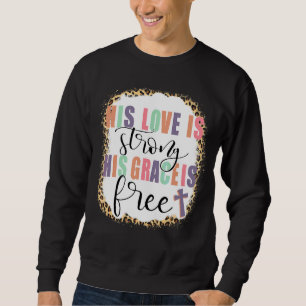 Sudadera Su Amor Es Fuerte Su Gracia Es Jesús Libre