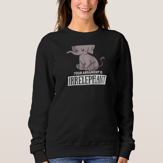 Sudadera Su Argumento Es Elefante Irrelevante Mujeres Cutas (Anverso)
