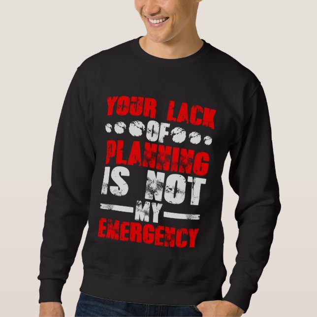 Sudadera Su Falta De Planificación No Es Mi Emergencia (Anverso)