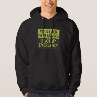 Sudadera Su falta de planificación no es mi emergencia