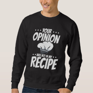 Sudadera Su opinión no estaba en la cocina de mi receta Che