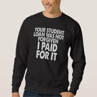 Sudadera Su préstamo estudiantil no fue condonado, yo lo pa