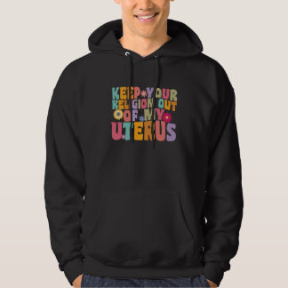 Sudadera Su Religión Fuera De Mi Útero Recuperación De Hist