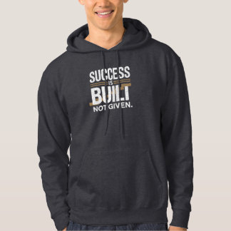 Sudadera Success Is Built Not Given Motivational Quote