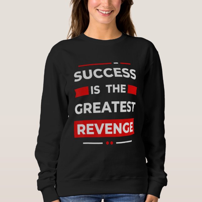 Sudadera Success Is The Greatest Revenge  Motivation (Anverso)