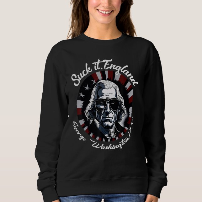 Sudadera Suck It England Cool George Washington 4th of July (Anverso)