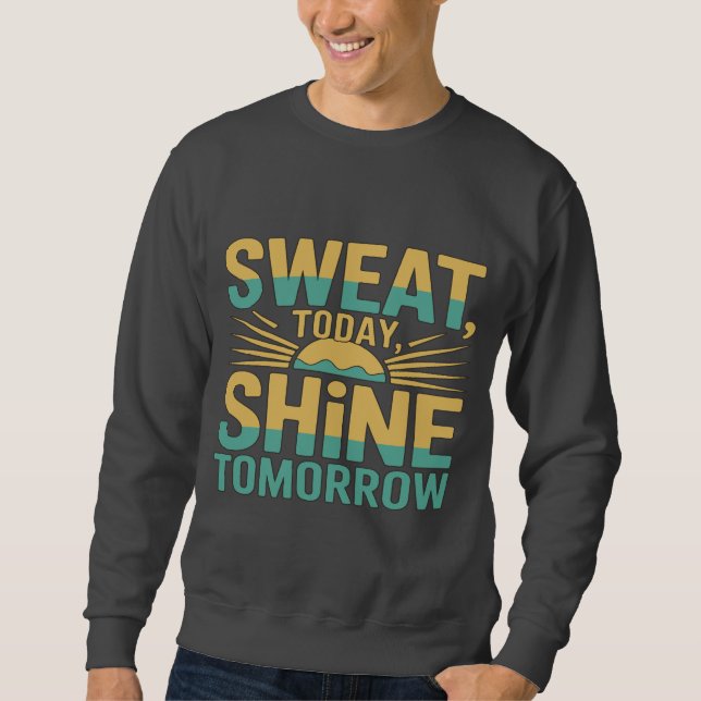 Sudadera Suda Hoy, Brilla Mañana Motivacional Gym Fitness (Anverso)