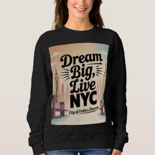Sudadera Sueña en Grande, Vive NYC