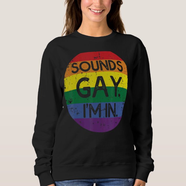 Sudadera Suena gay en el que estoy para un gay lgbt (Anverso)
