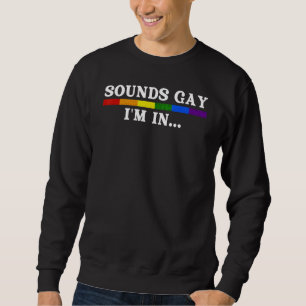 Sudadera Suena Gay En Lgbt Orgullo Gay Mes Tee