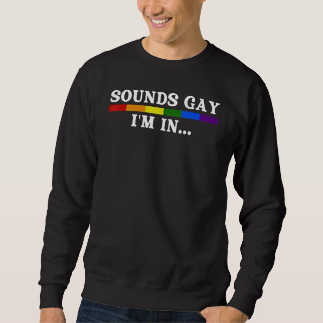 Sudadera Suena Gay En Lgbt Orgullo Gay Mes Tee (Anverso)