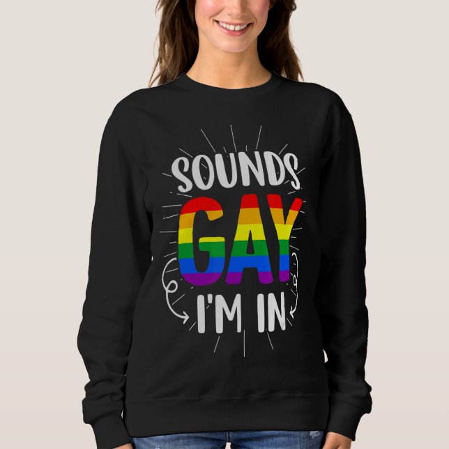 Sudadera Suena gay estoy en el arcoiris de la bandera Lgbt  (Anverso)