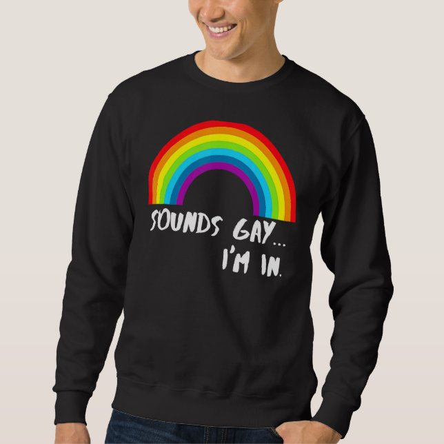 Sudadera Suena gay, estoy en el orgullo arcoiris (Anverso)
