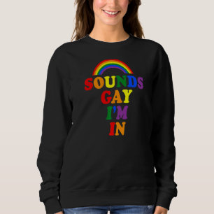 Sudadera Suena gay estoy en el orgullo gay arcoiris Lgbtq A