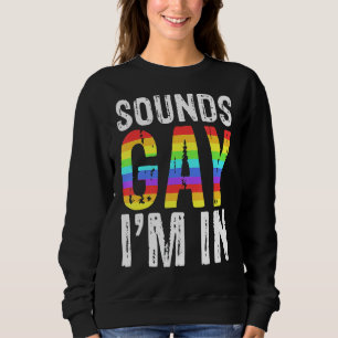 Sudadera Suena gay, estoy en el Orgullo Lgbt