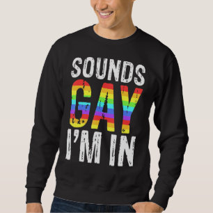 Sudadera Suena gay, estoy en el Orgullo Lgbt
