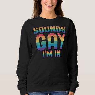 Sudadera Suena gay, estoy en eslogan por el orgullo Lgbt