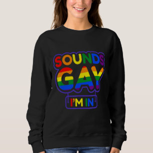 Sudadera Suena gay, estoy en Lgbt