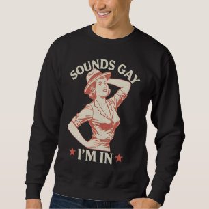 Sudadera Suena gay estoy en vaquera lesbiana hola LGBTQ