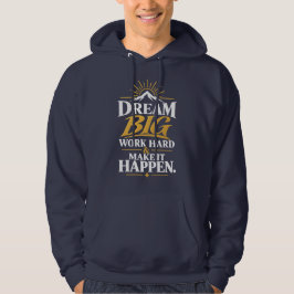 Sudadera Sueña Grande Trabaja Duro Haz que Suceda – Inspira
