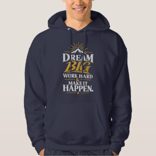 Sudadera Sueña Grande Trabaja Duro Haz que Suceda – Inspira