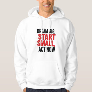 Sudadera Sueño Grande, Empieza Pequeño, Actúa Ahora