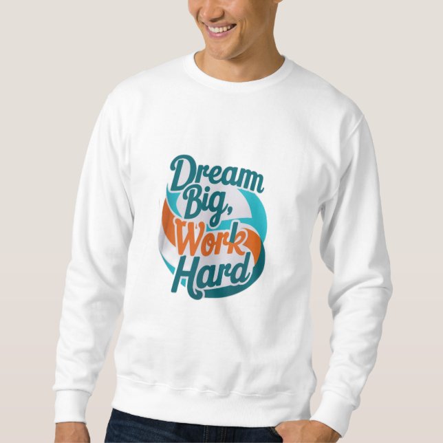 Sudadera Sueño grande, trabajo duro (Anverso)