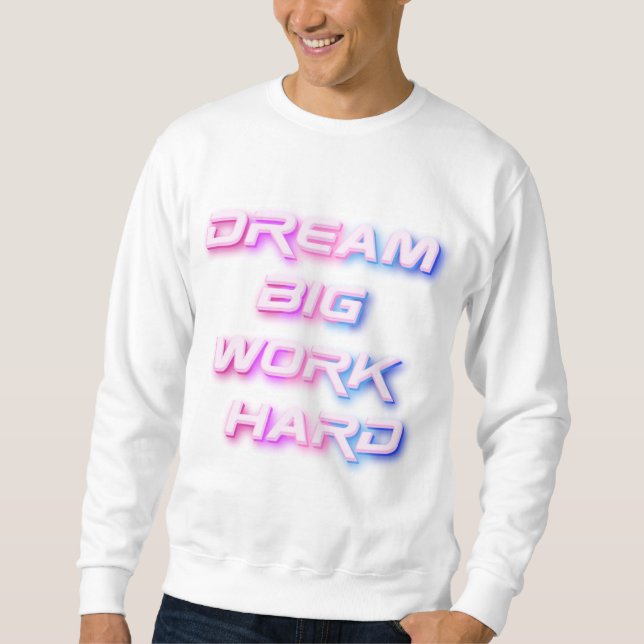 Sudadera Sueño grande, trabajo duro (Anverso)