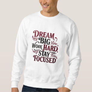 Sudadera Sueño grande, trabajo duro, permanezca centrado -