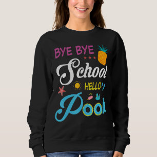 Sudadera Summer Vacation Bye Bye School Hello Pool