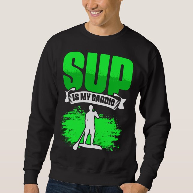 Sudadera SUP Is My Cardio Boarding Paddling Stand Up Paddle (Anverso)