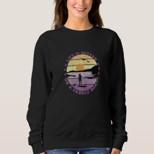 Sudadera Sup Life Is Better On A Paddle Board (Mujeres)