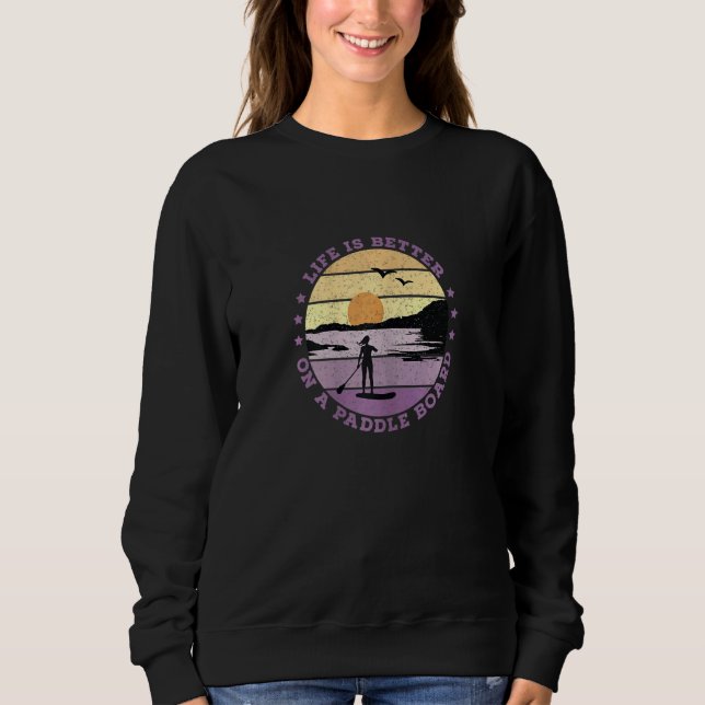 Sudadera Sup Life Is Better On A Paddle Board (Mujeres) (Anverso)