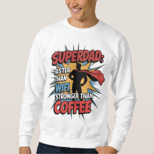 Sudadera Superdad - Más Rápido Que WiFi, ¡Más Fuerte Que Ca