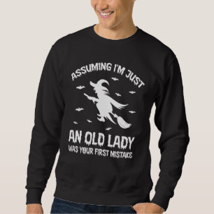Sudadera Suponiendo Que Soy Solo Una Anciana Fue Tu Primer