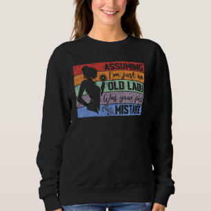 Sudadera Suponiendo que soy solo una anciana fue tu primer
