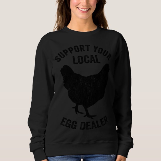 Sudadera Support Your Local Egg Dealer  Chicken Farmer Dad  (Anverso)
