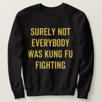 Surely Not Everybody Was Kung Fu Fighting