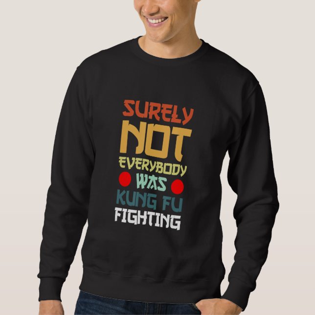 Sudadera Surely Not Everybody Was Kung Fu Fighting_7 (Anverso)