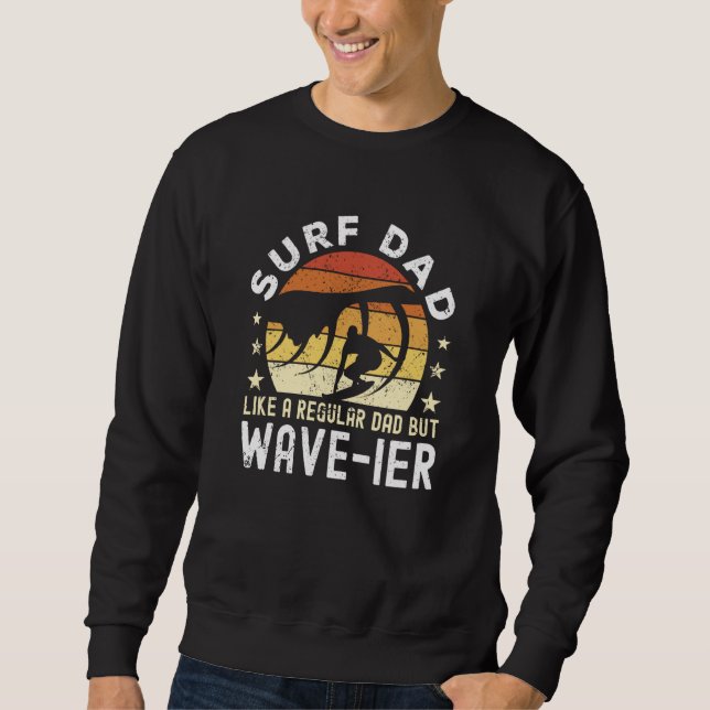 Sudadera Surf Dad Like a regular Dad but wave ier Surfer Da (Anverso)