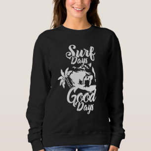 Sudadera Surf Days Good Days Surfer Surfing Surfboard Waves