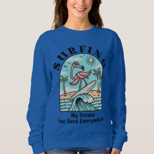 Sudadera Surfing, Mi Excusa Para La Arena Por Todas Partes