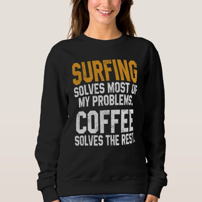 Sudadera Surfing Solves My Problems Coffee   Surfer Hawaiia (Anverso)