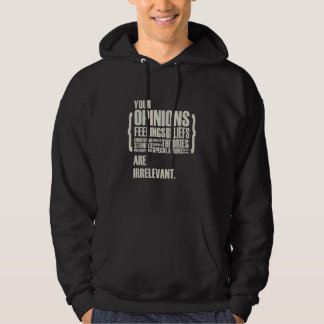 Sudadera Sus opiniones y sentimientos son irrelevantes  